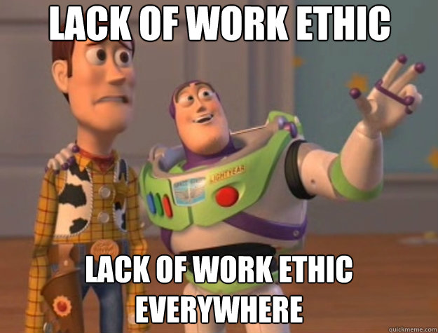 Lack of work ethic lack of work ethic everywhere - Lack of work ethic lack of work ethic everywhere  Toy Story