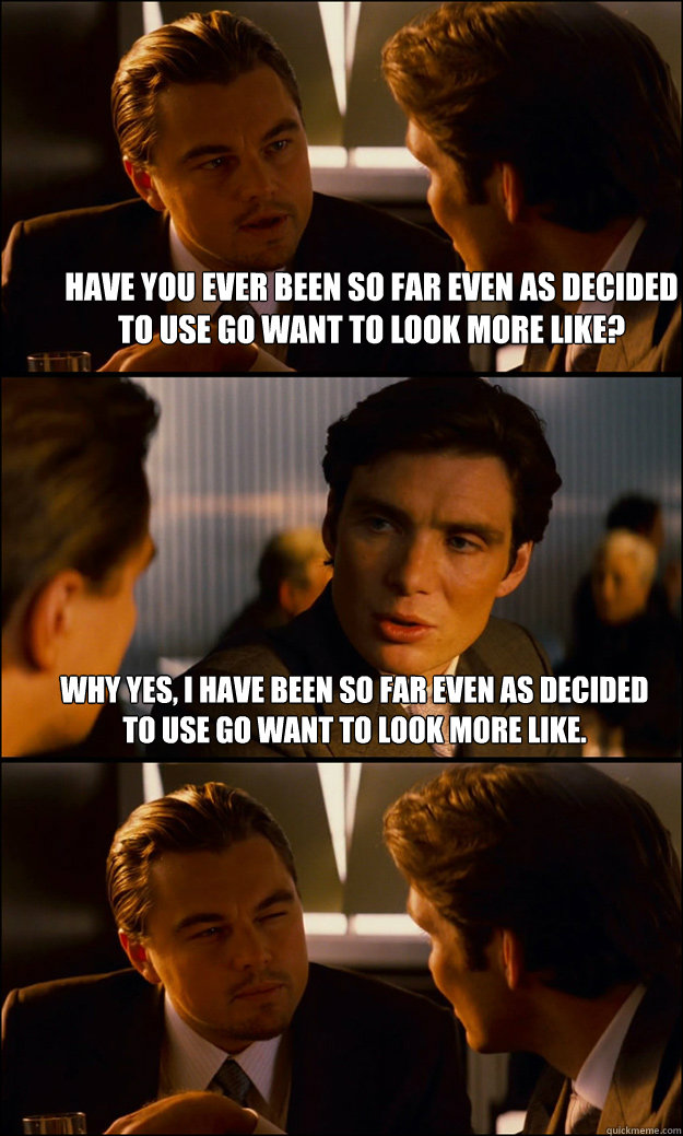 Have you ever been so far even as decided to use go want to look more like? Why yes, I have been so far even as decided to use go want to look more like.  - Have you ever been so far even as decided to use go want to look more like? Why yes, I have been so far even as decided to use go want to look more like.   Inception