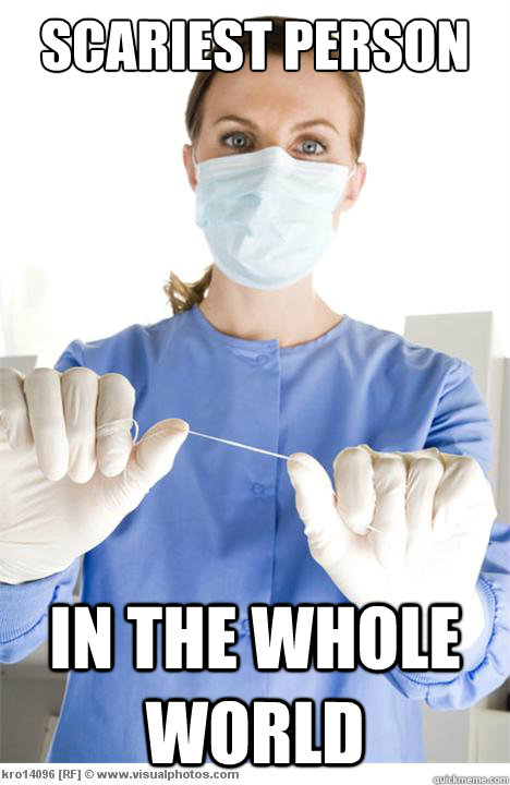 Scariest person In the whole world  Terrifying dentist