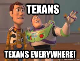 texans texans everywhere!  Borderlands 2 Buzz meme