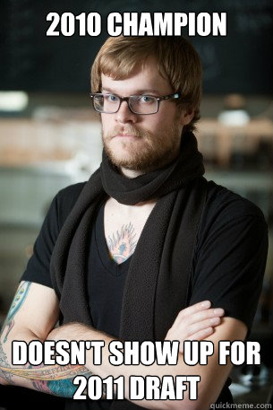 2010 Champion Doesn't show up for 2011 draft  Hipster Barista