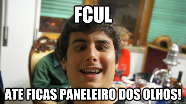 FCUL Ate Ficas paneleiro dos olhos! - FCUL Ate Ficas paneleiro dos olhos!  pandeleiro