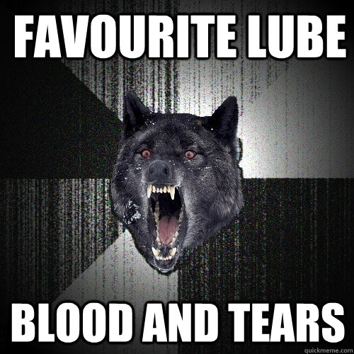 favourite lube blood and tears  Insanity Wolf