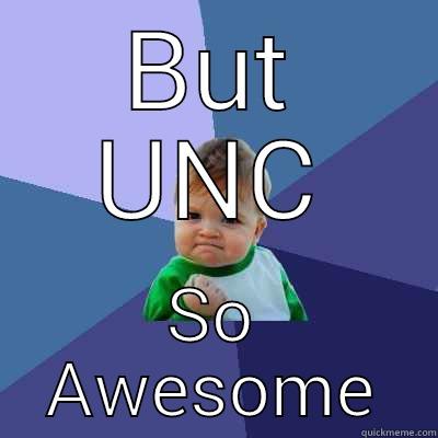 BUT UNC SO AWESOME Success Kid