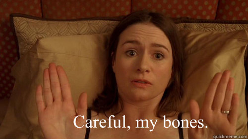 Careful, my bones. -  Careful, my bones.  Avian Bone Syndrome