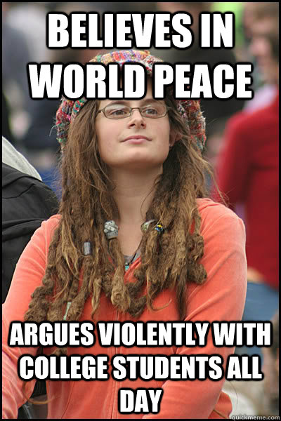 Believes in world peace Argues violently with college students all day  Bad Argument Hippie