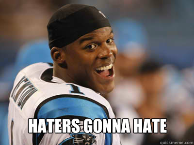 Haters gonna hate - Haters gonna hate  CamNewton