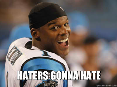 Haters gonna hate - Haters gonna hate  CamNewton