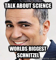 talk about science worlds biggest schnitzel - talk about science worlds biggest schnitzel  Galileo