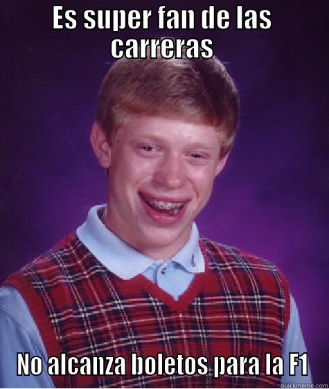ES SUPER FAN DE LAS CARRERAS NO ALCANZA BOLETOS PARA LA F1 Bad Luck Brian