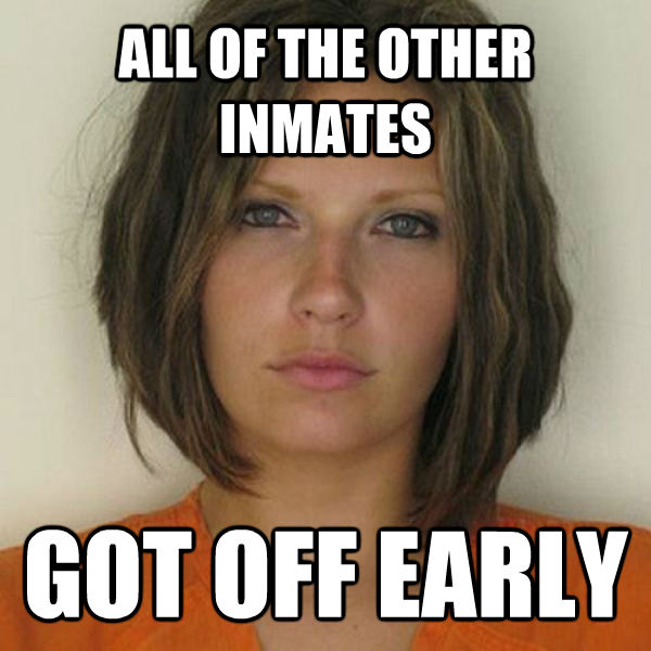 ALL OF THE OTHER INMATES GOT OFF EARLY - ALL OF THE OTHER INMATES GOT OFF EARLY  Attractive Convict