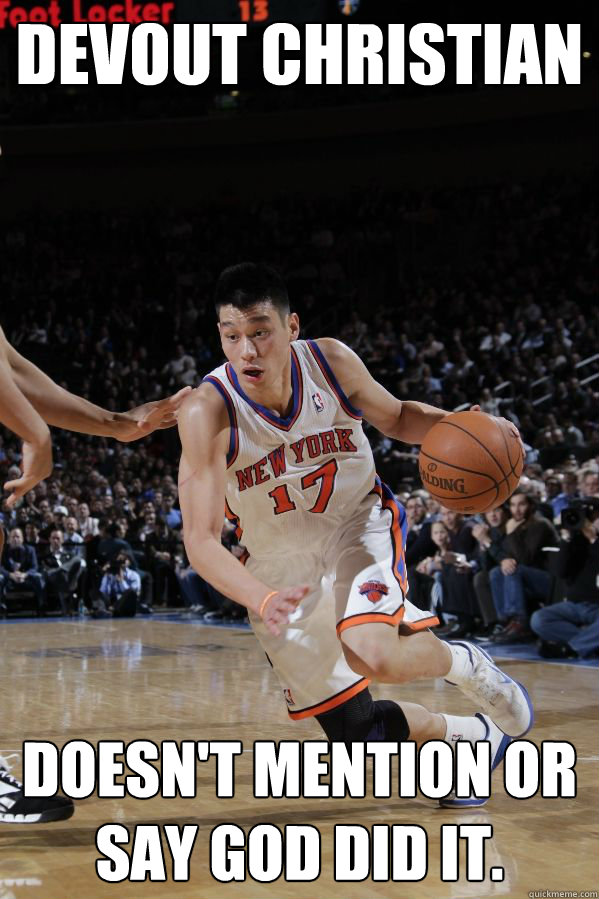 Devout christian Doesn't mention or say God did it. - Devout christian Doesn't mention or say God did it.  Jeremy Lin