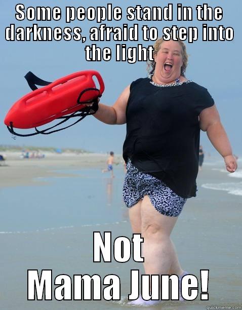 Honey boo boo watch - SOME PEOPLE STAND IN THE DARKNESS, AFRAID TO STEP INTO THE LIGHT NOT MAMA JUNE! Misc