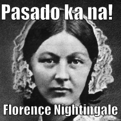 PASADO KA NA!     FLORENCE NIGHTINGALE Misc