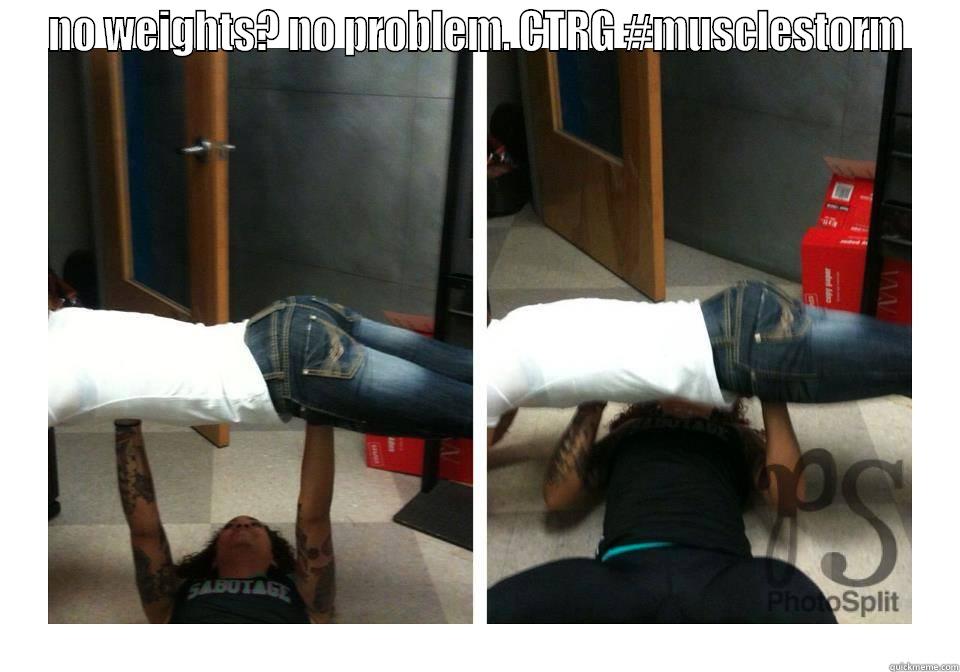 NO WEIGHTS? NO PROBLEM. CTRG #MUSCLESTORM  Misc