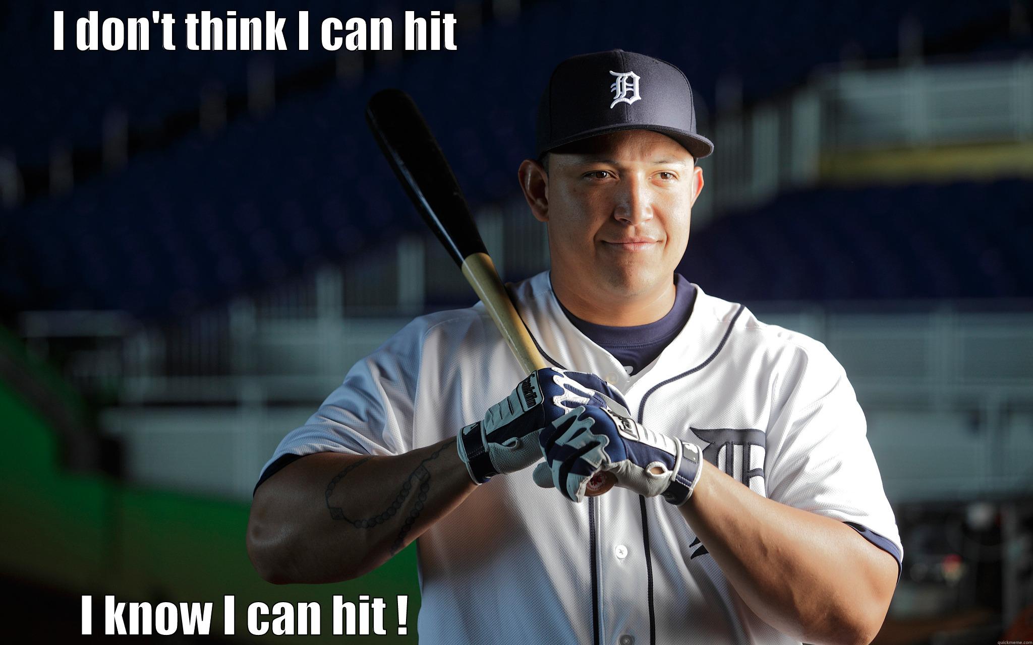 I DON'T THINK I CAN HIT                                                           I KNOW I CAN HIT !                                                            Misc