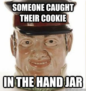 someone caught their cookie in the hand jar - someone caught their cookie in the hand jar  Misc
