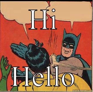 HI HELLO Slappin Batman