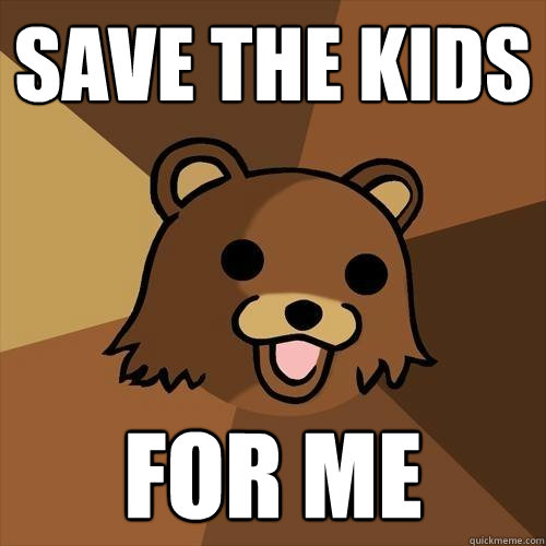 Save the Kids for me - Save the Kids for me  Pedobear