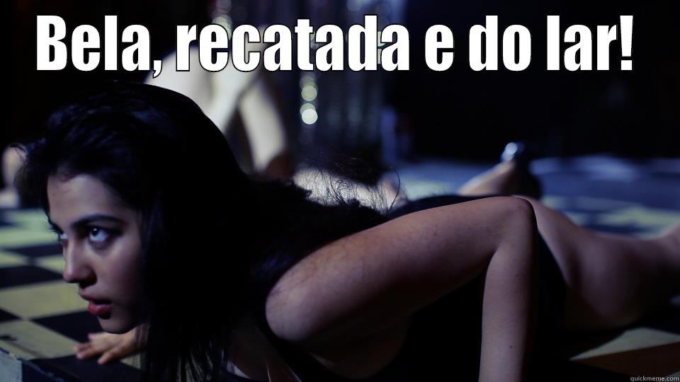 BELA, RECATADA E DO LAR!  Misc
