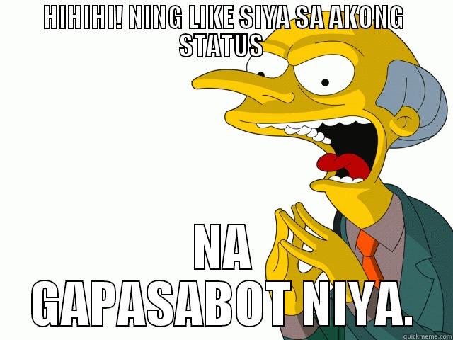 HIHIHI! NING LIKE SIYA SA AKONG STATUS  NA GAPASABOT NIYA. Misc