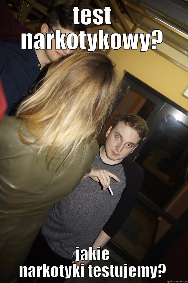 TEST NARKOTYKOWY? JAKIE NARKOTYKI TESTUJEMY? Misc