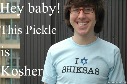 Hey baby! This Pickle is Kosher  