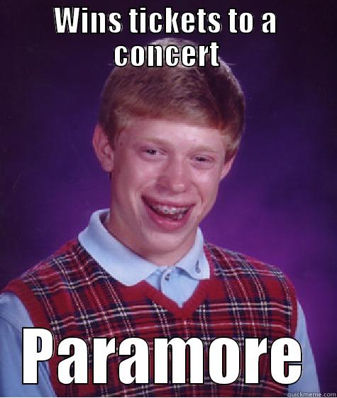 WINS TICKETS TO A CONCERT PARAMORE Bad Luck Brian