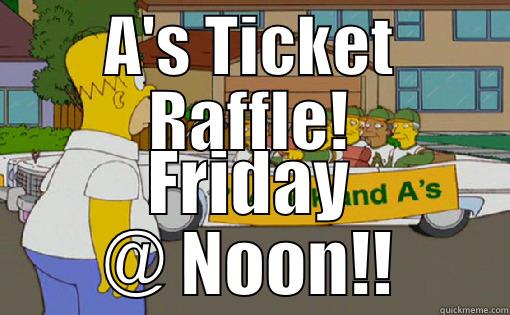 A'S TICKET RAFFLE! FRIDAY @ NOON!! Misc