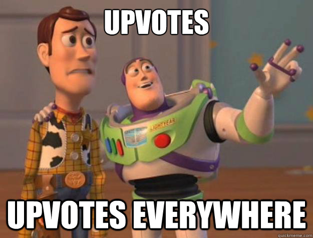 Upvotes Upvotes everywhere - Upvotes Upvotes everywhere  Toy Story