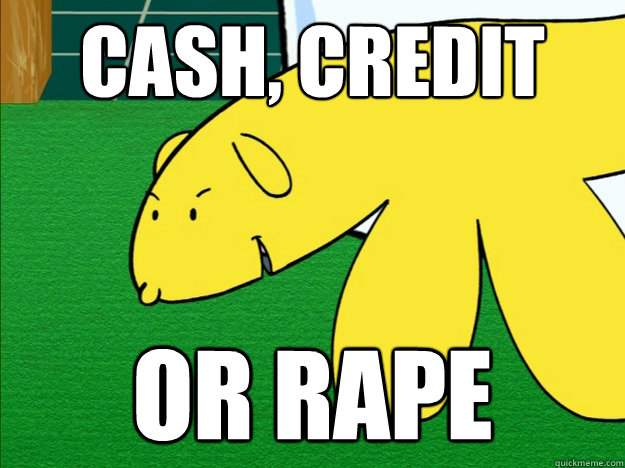 cash, credit or rape  