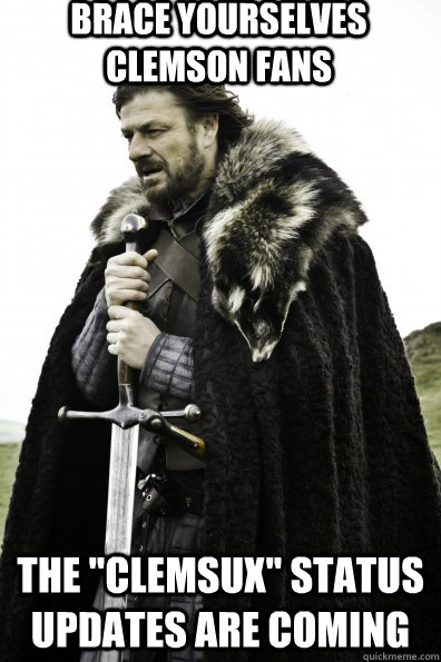 Brace Yourselves Clemson Fans the 