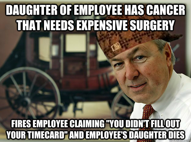 Daughter of Employee has cancer that needs expensive surgery Fires employee claiming 
