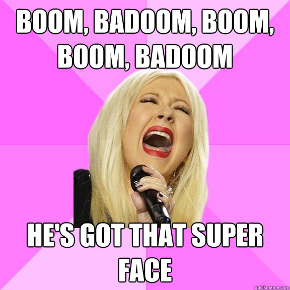 Boom, badoom, boom, boom, badoom he's got that super face  Wrong Lyrics Christina