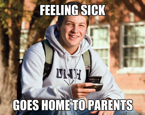 feeling sick Goes home to parents  College Freshman