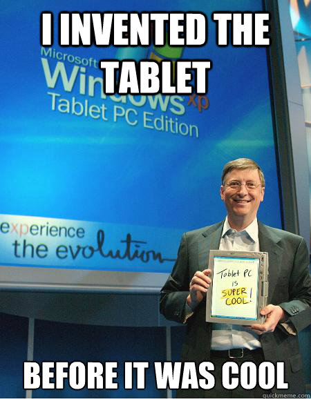 I invented the tablet before it was cool - I invented the tablet before it was cool  Hipster Bill Gates