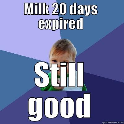 MILK 20 DAYS EXPIRED STILL GOOD Success Kid