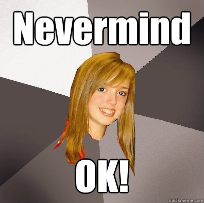 Nevermind OK!  Musically Oblivious 8th Grader