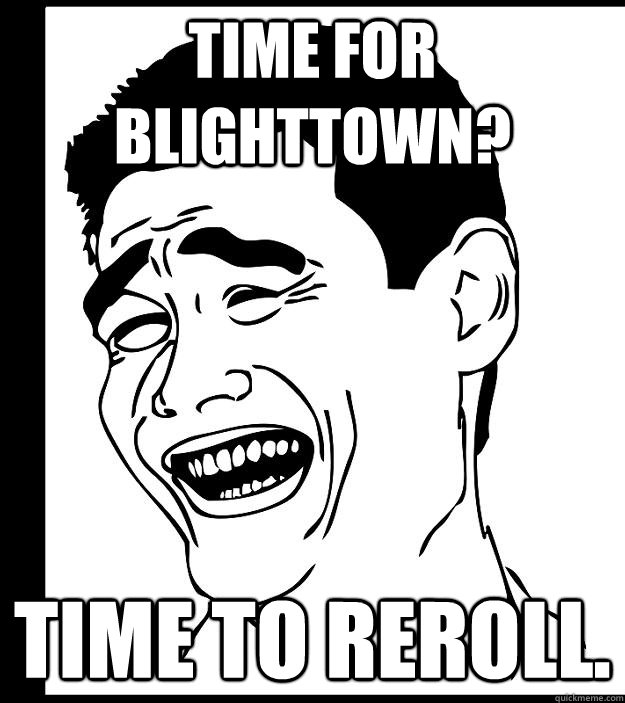 Time for Blighttown? Time to reroll.   Yao Ming