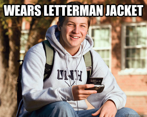 wears letterman jacket   College Freshman