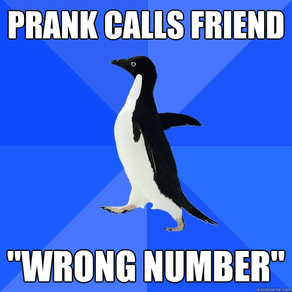 Prank calls friend 