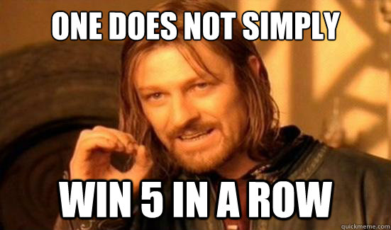 One Does Not Simply win 5 in a row  Boromir