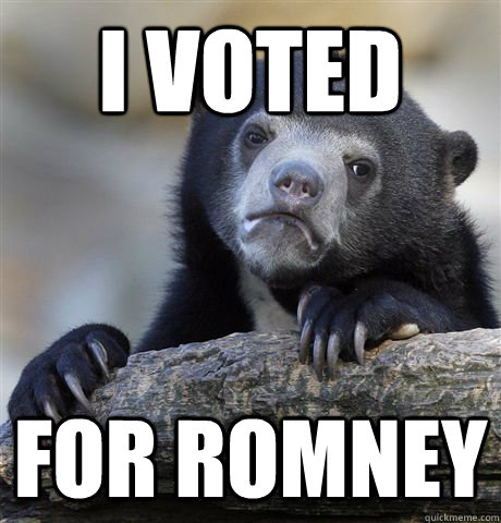 I voted for romney  Confession Bear