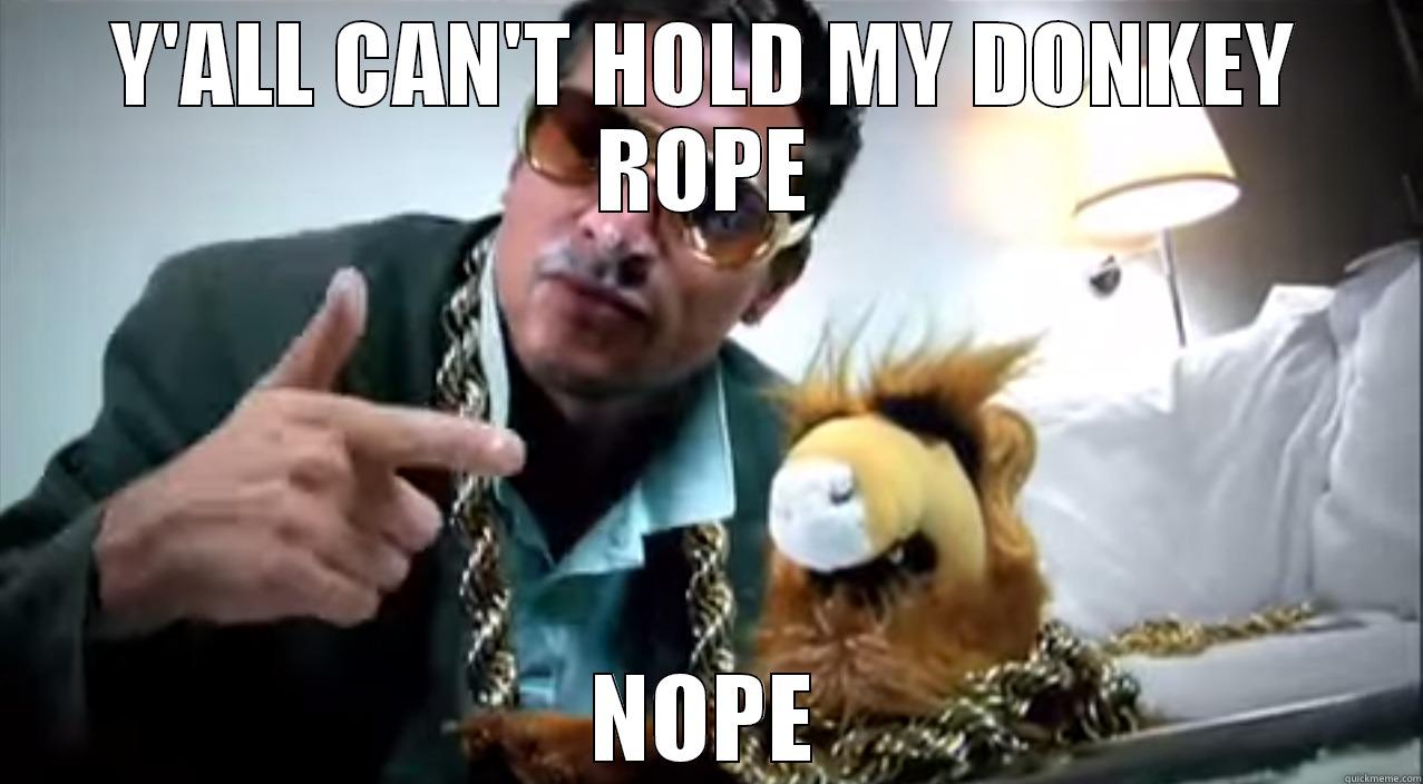 Donkey Rope - Y'ALL CAN'T HOLD MY DONKEY ROPE NOPE Misc