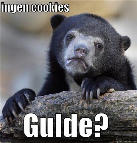 INGEN COOKIES                                                GULDE? Confession Bear