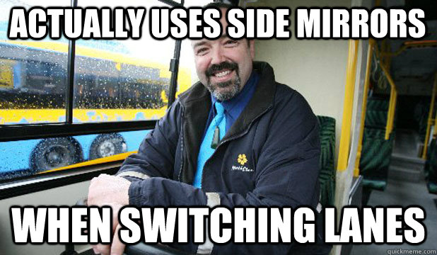 actually uses side mirrors when switching lanes  Good Guy Bus Driver