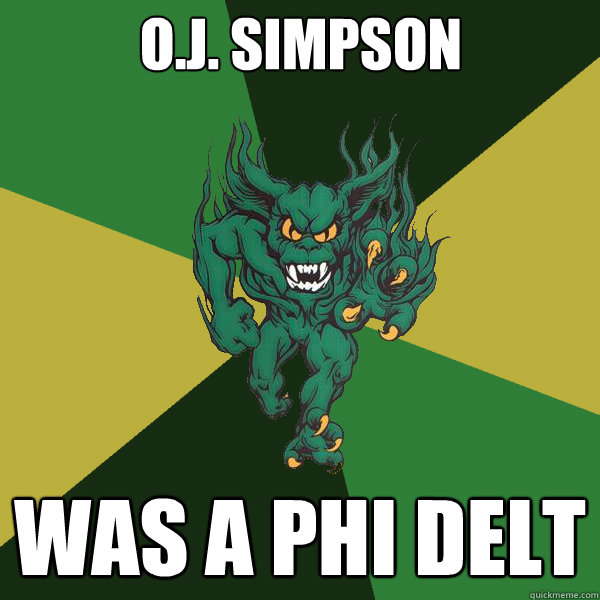 was a phi delt O.J. Simpson  Green Terror