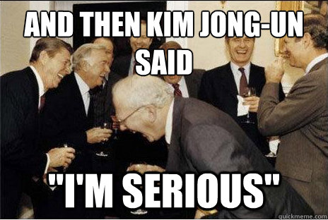 And then Kim Jong-un said  