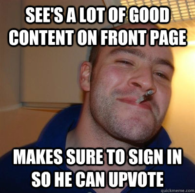 See's a lot of good content on front page makes sure to sign in so he can upvote  GGG plays SC