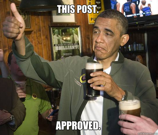 This post. Approved. - This post. Approved.  Obama Approves